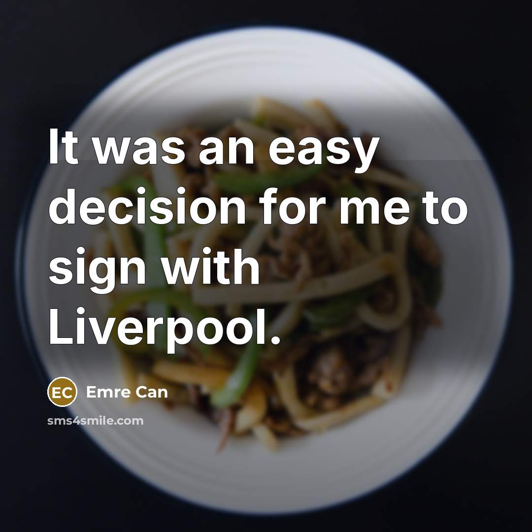 “It was an easy decision for me to sign with Liverpool.” quote by Emre Can