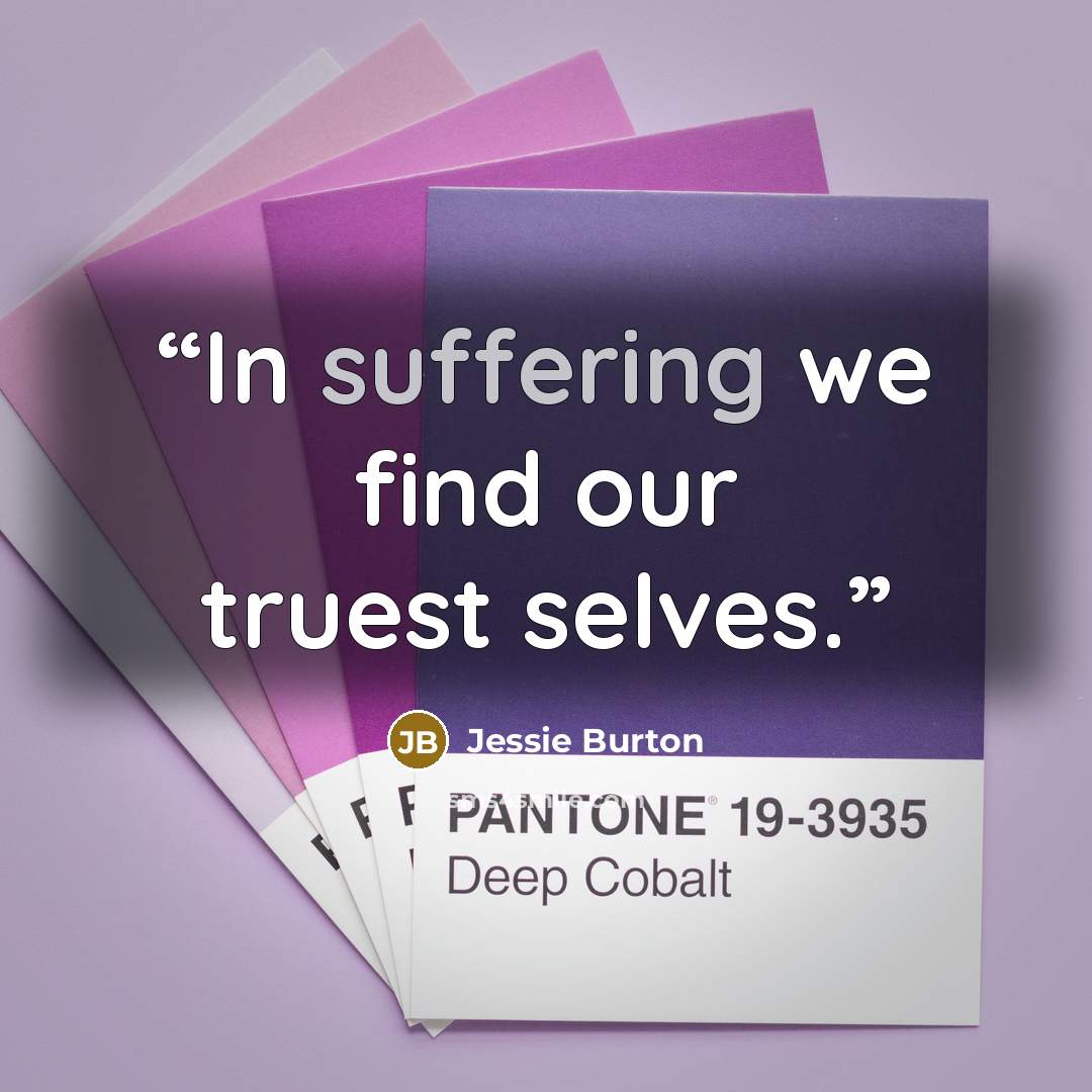 “In suffering we find our truest selves.” quote by Jessie Burton
