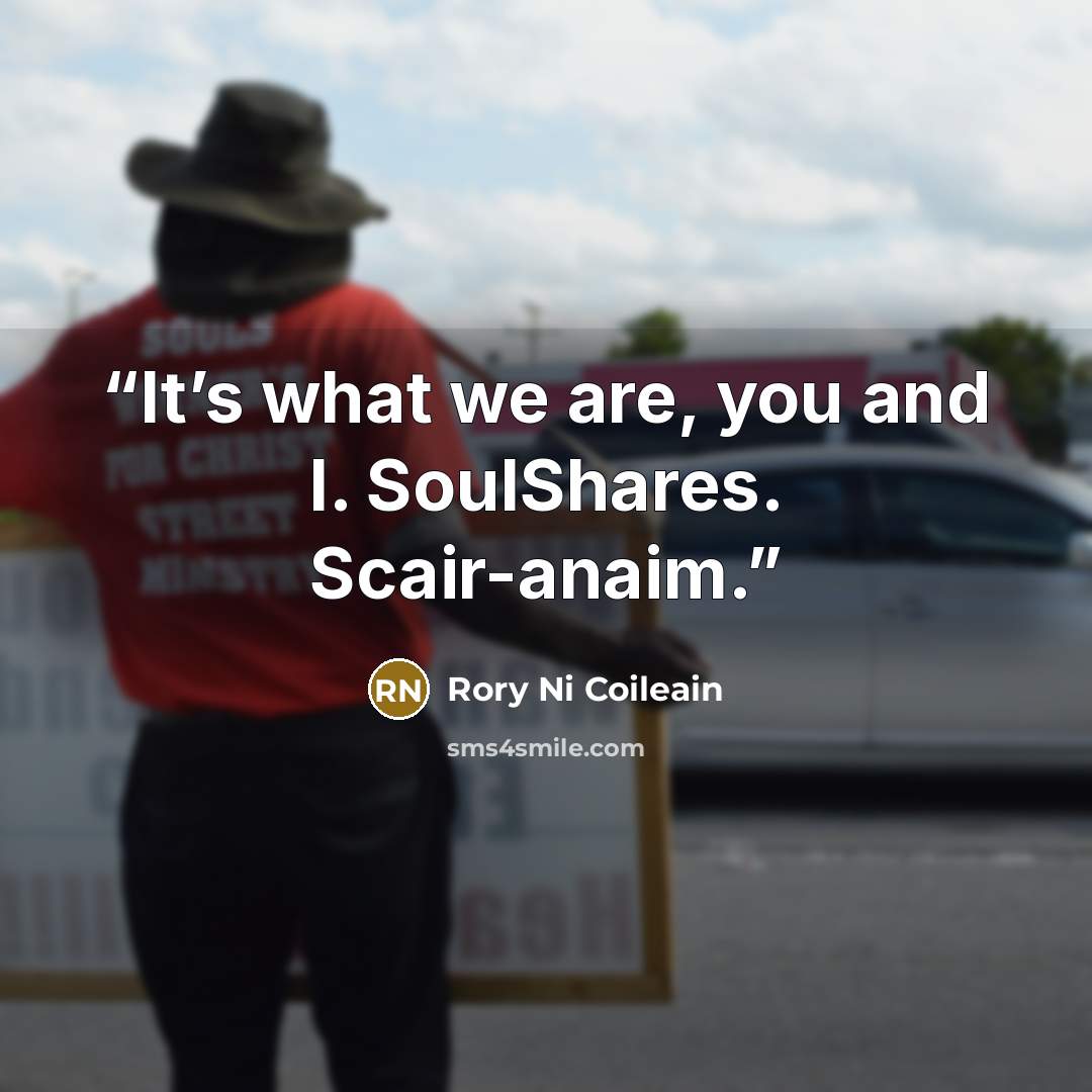 “It’s what we are, you and I. SoulShares. Scair-anaim.” quote by Rory Ni Coileain