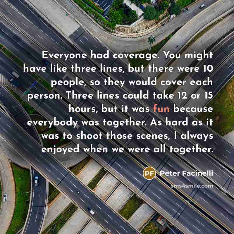 “Everyone had coverage. You might have like three lines, but there were 10 people, so they would cover each person. Three lines could take 12 or 15 hours, but it was fun because everybody was together. As hard as it was to shoot those scenes, I always enjoyed when we were all together.” quote by Peter Facinelli
