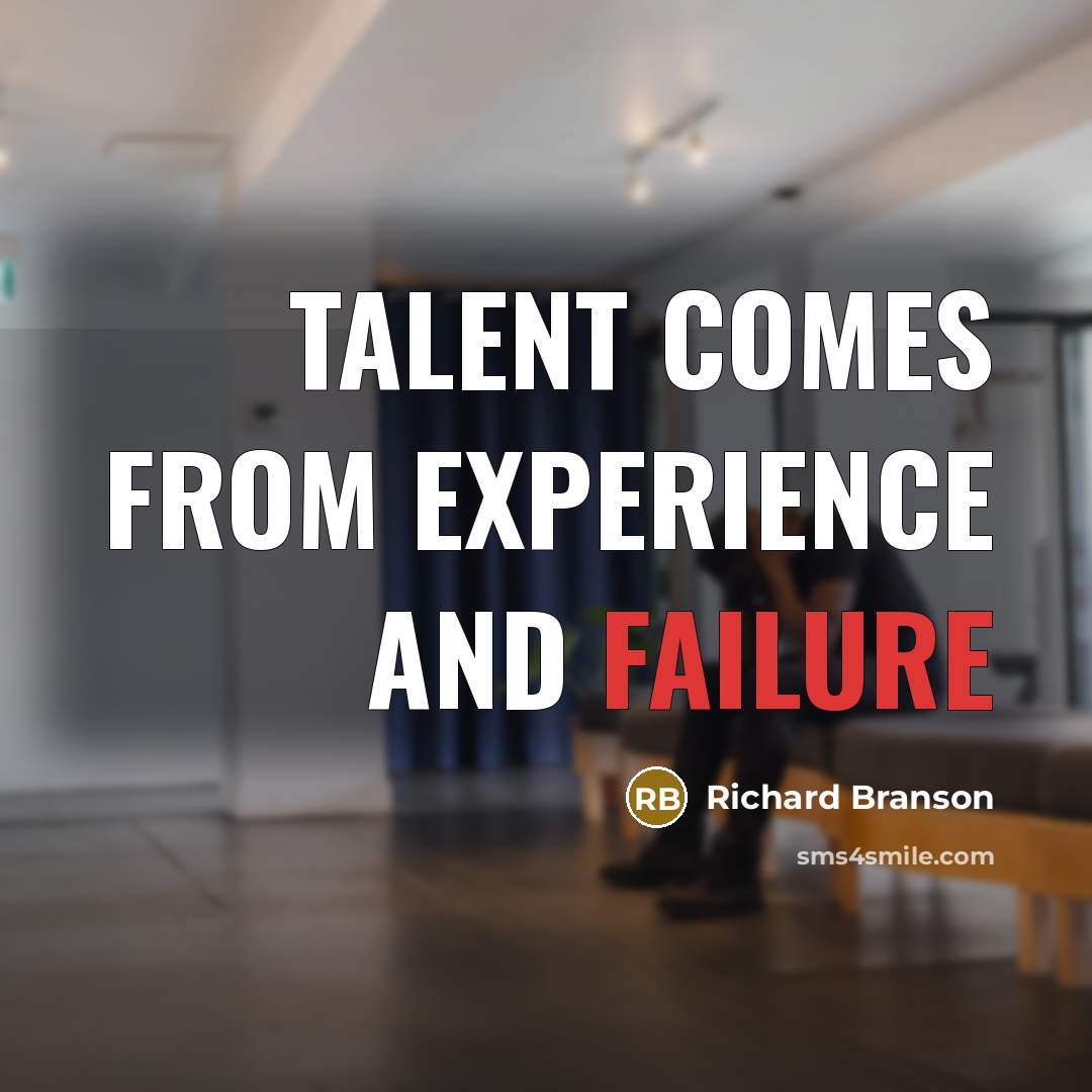 “Talent comes from experience and failure” quote by Richard Branson