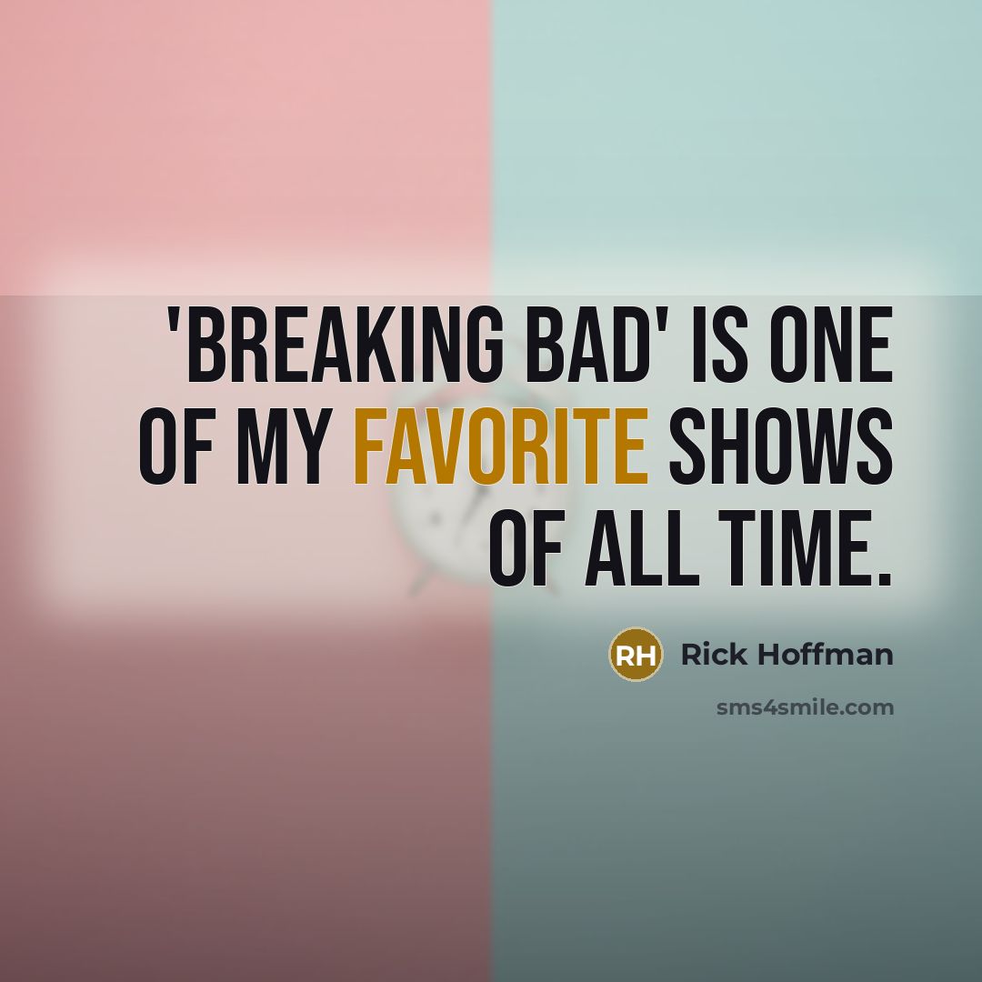 “'Breaking Bad' is one of my favorite shows of all time.” quote by Rick Hoffman