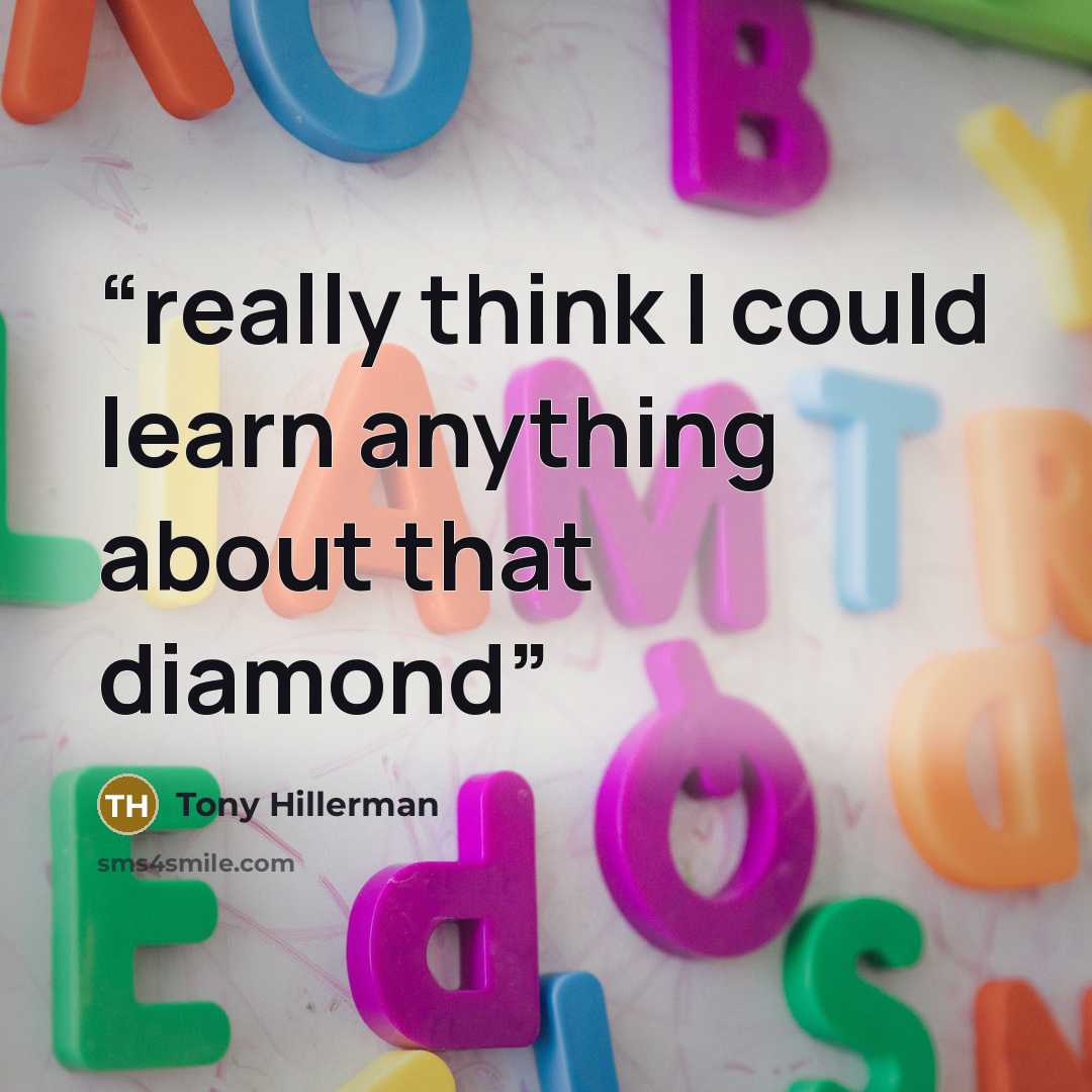 “really think I could learn anything about that diamond” quote by Tony Hillerman