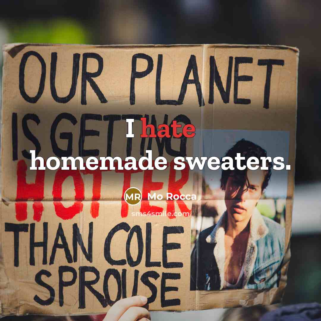“I hate homemade sweaters.” quote by Mo Rocca