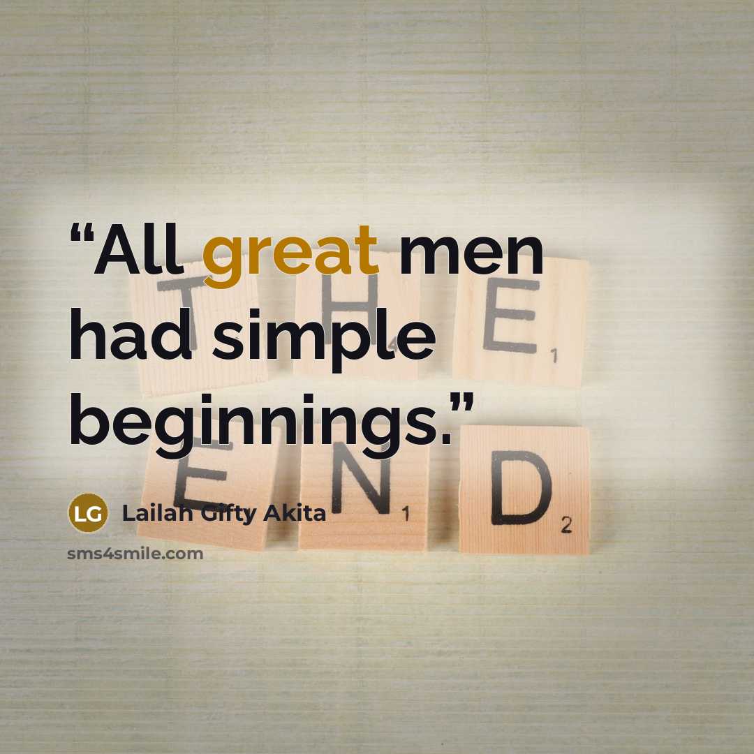 “All great men had simple beginnings.” quote by Lailah Gifty Akita