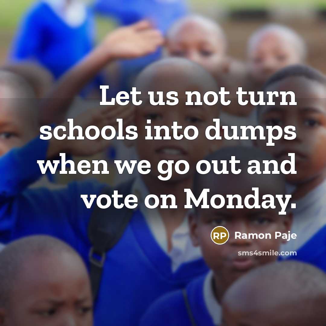 “Let us not turn schools into dumps when we go out and vote on Monday.” quote by Ramon Paje