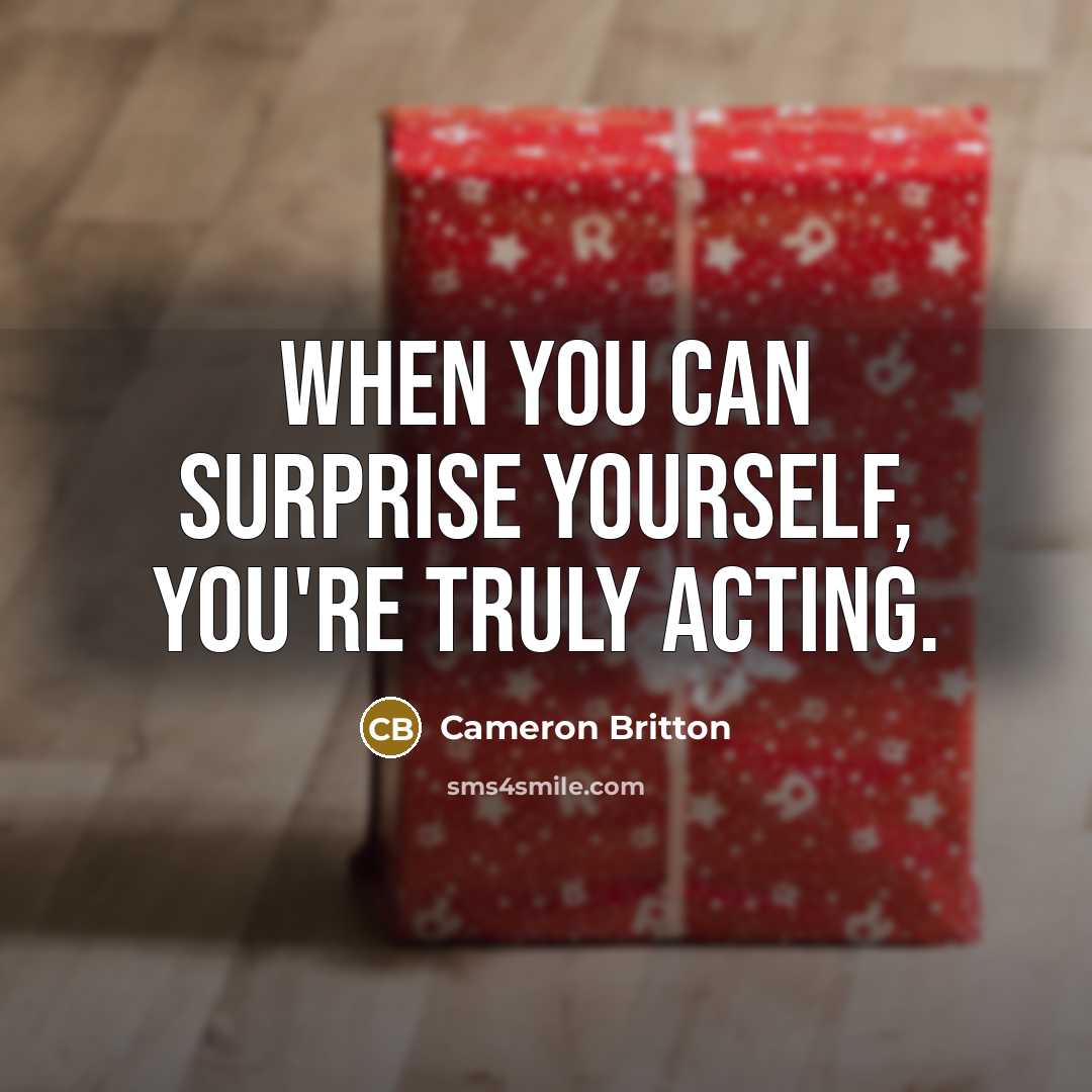 “When you can surprise yourself, you're truly acting.” quote by Cameron Britton