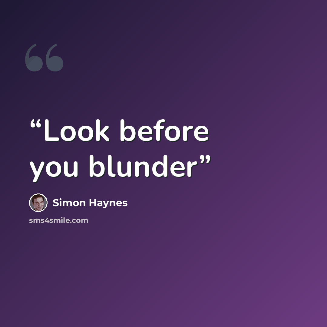“Look before you blunder” quote by Simon Haynes