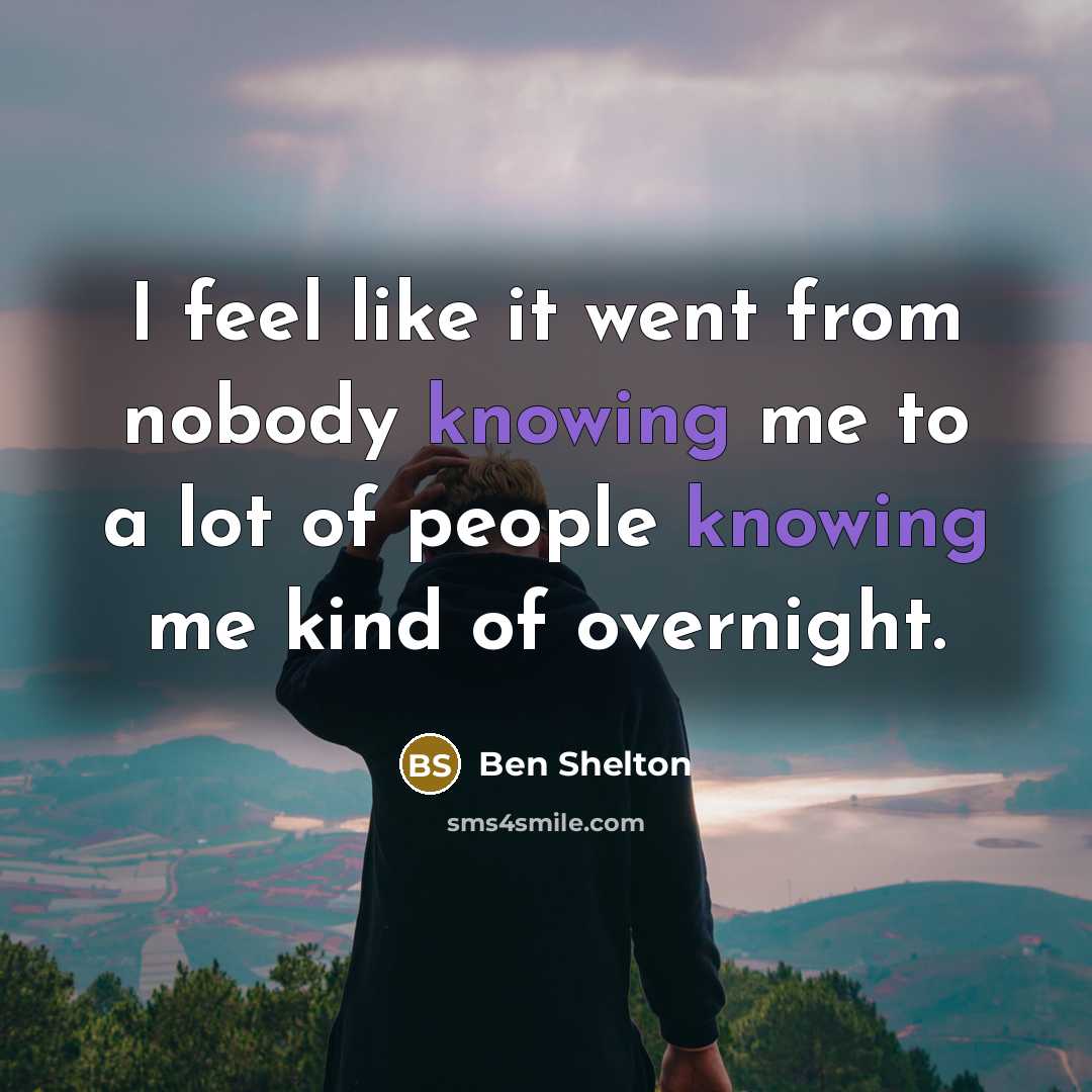 “I feel like it went from nobody knowing me to a lot of people knowing me kind of overnight.” quote by Ben Shelton