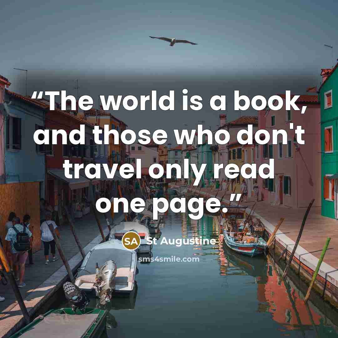 “The world is a book, and those who don't travel only read one page.” quote by St Augustine