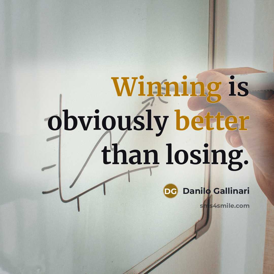 “Winning is obviously better than losing.” quote by Danilo Gallinari