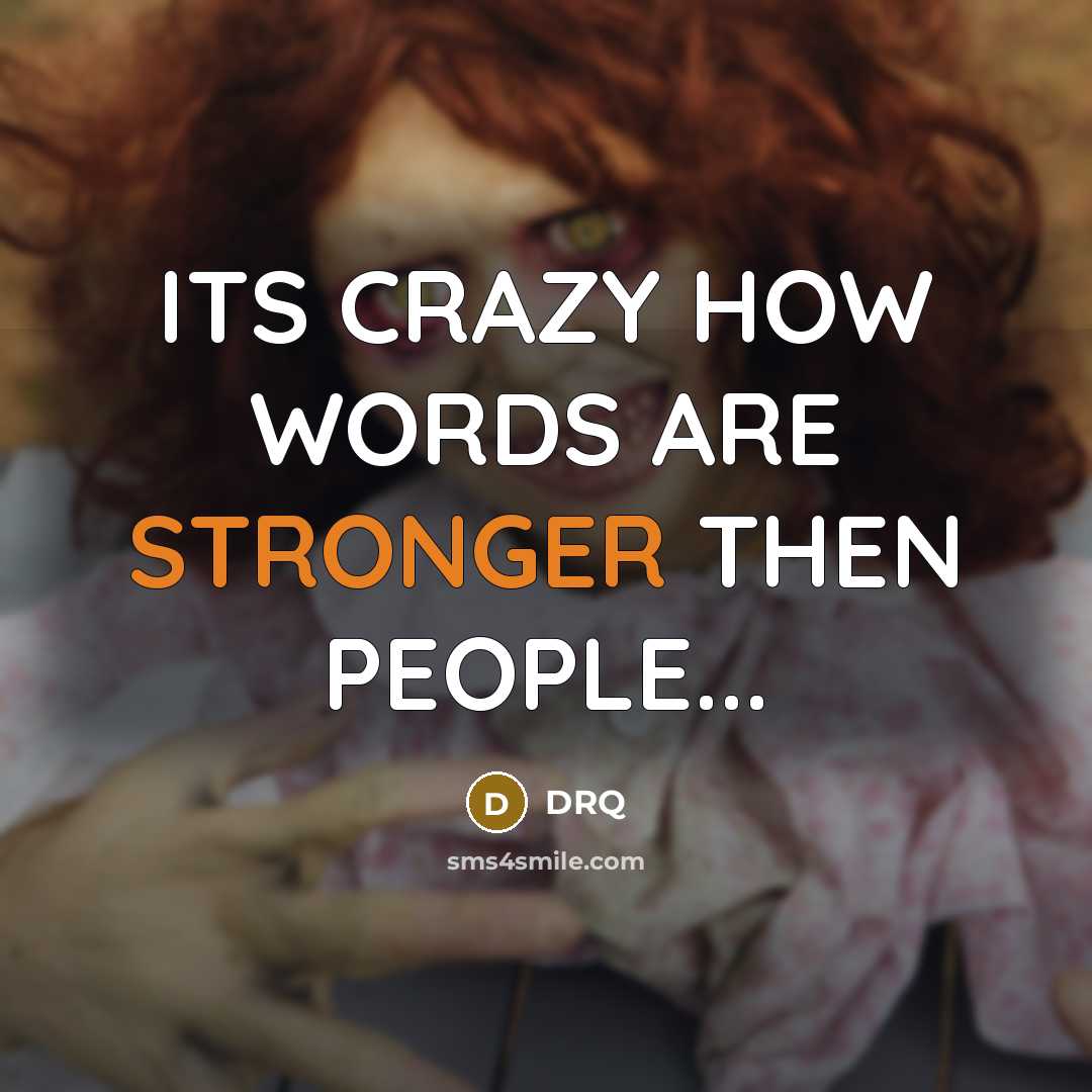 “ITS CRAZY HOW WORDS ARE STRONGER THEN PEOPLE...” quote by DRQ