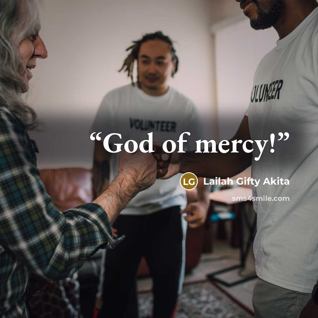“God of mercy!” quote by Lailah Gifty Akita