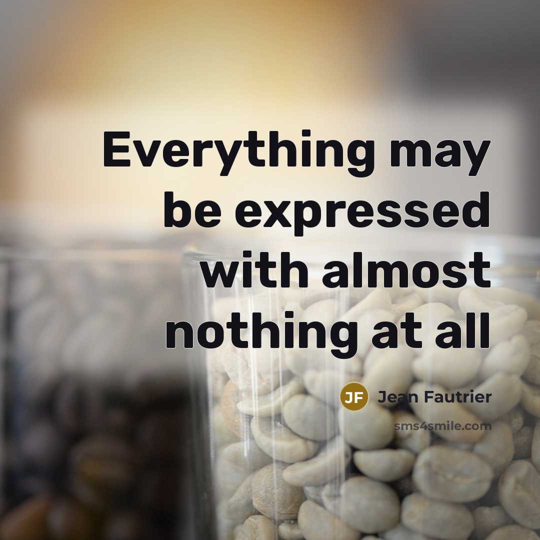 “Everything may be expressed with almost nothing at all” quote by Jean Fautrier