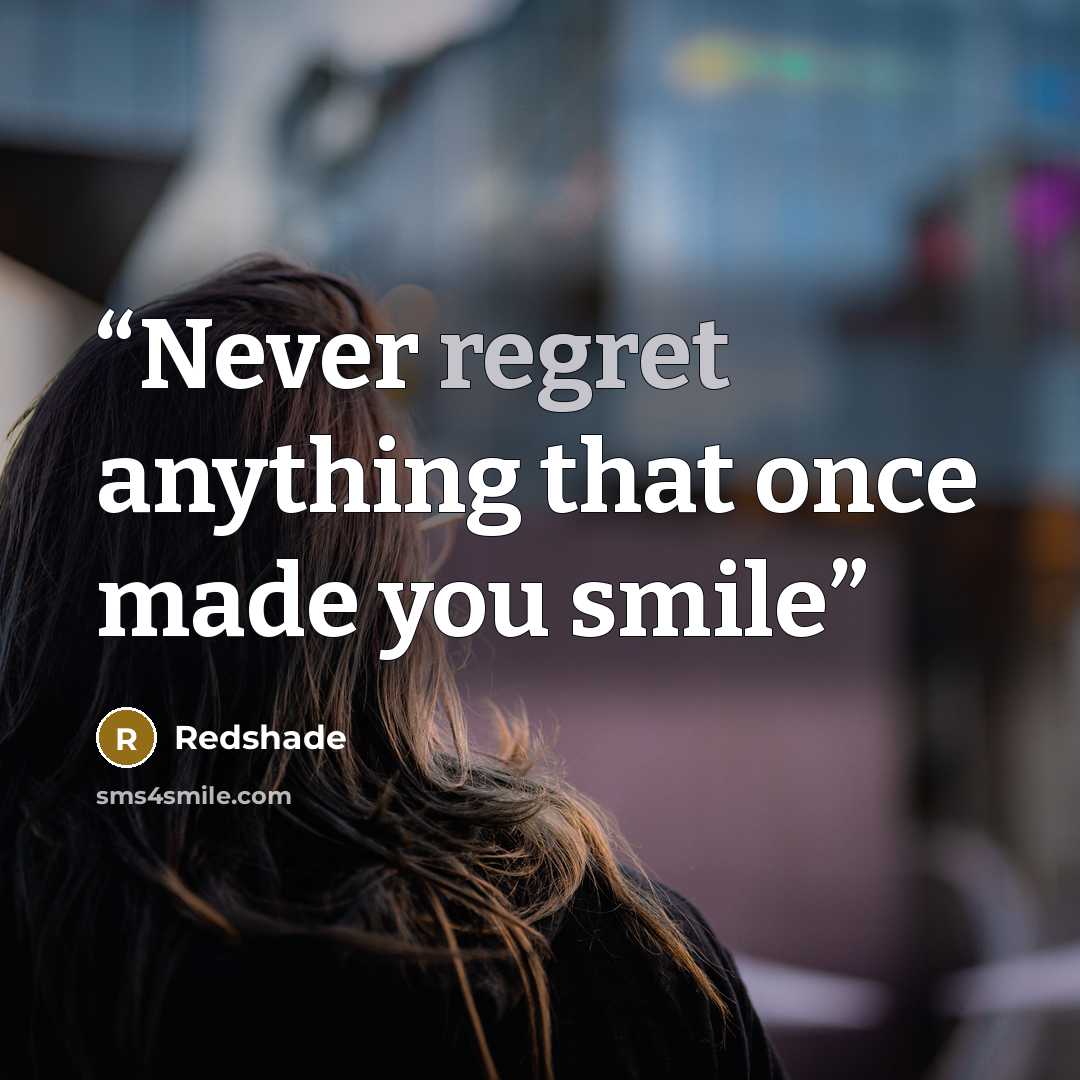 “Never regret anything that once made you smile” quote by Redshade