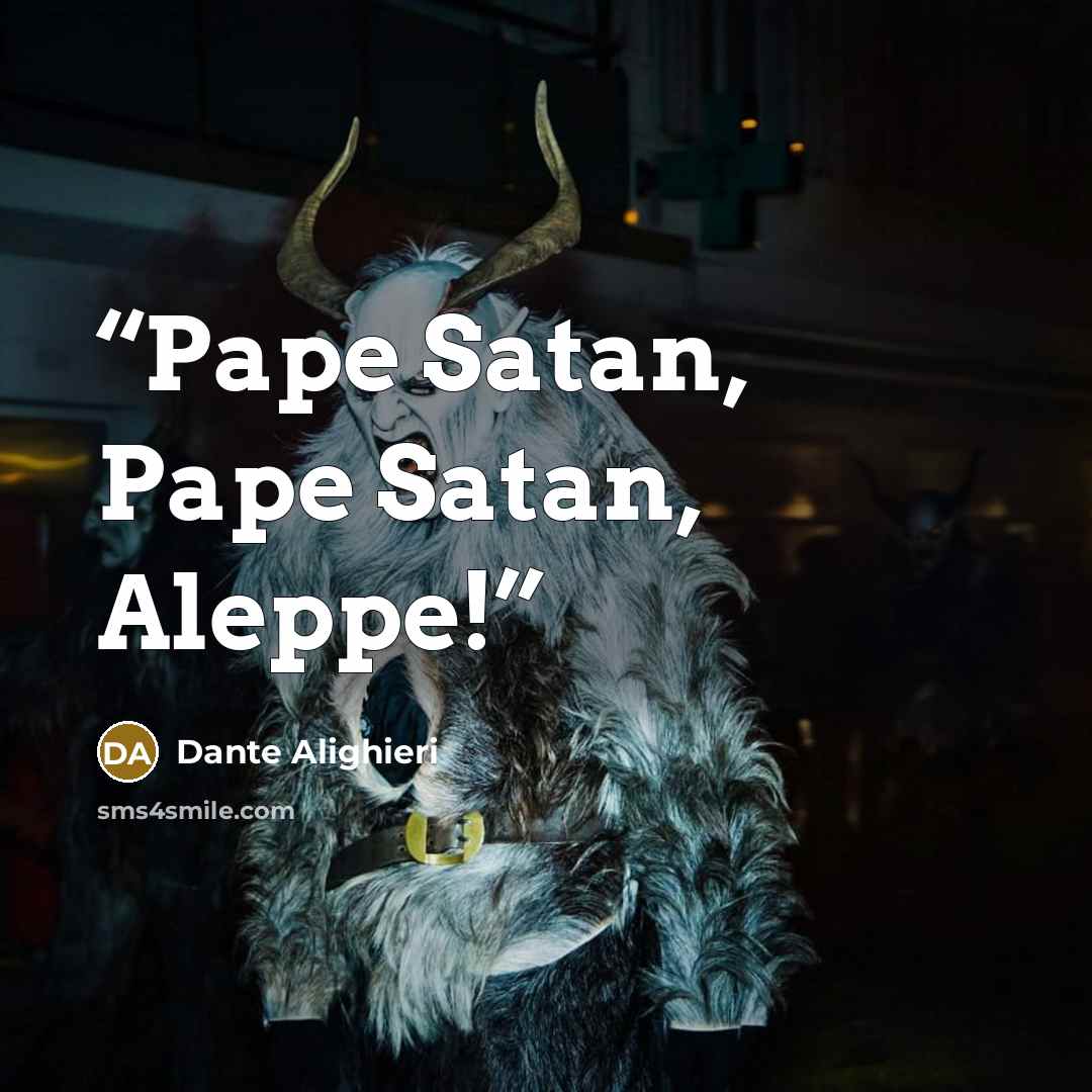 “Pape Satan, Pape Satan, Aleppe!” quote by Dante Alighieri
