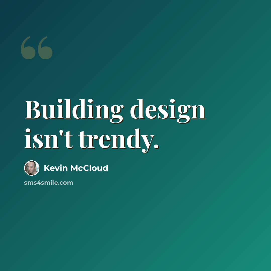 “Building design isn't trendy.” quote by Kevin McCloud