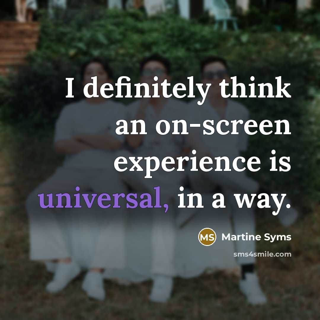 “I definitely think an on-screen experience is universal, in a way.” quote by Martine Syms