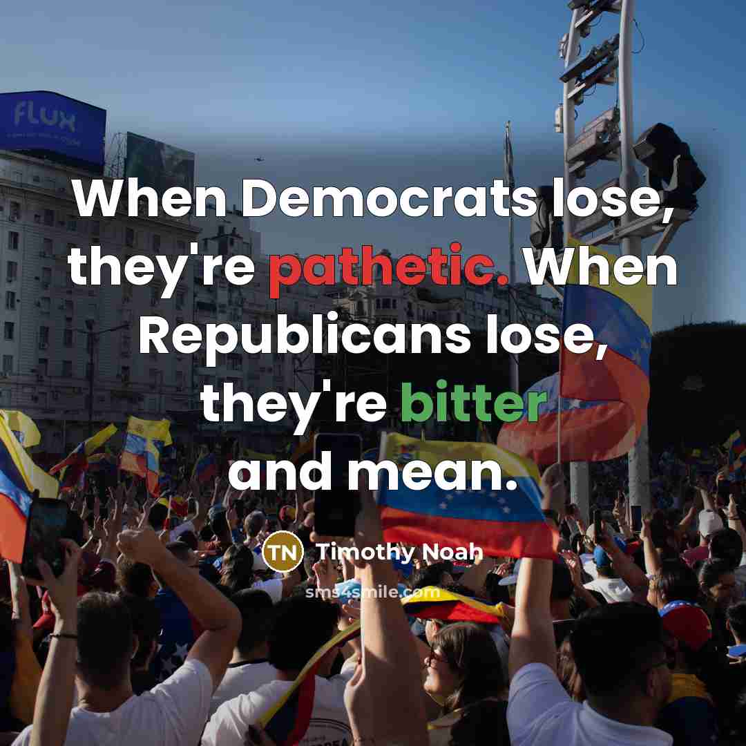“When Democrats lose, they're pathetic. When Republicans lose, they're bitter and mean.” quote by Timothy Noah