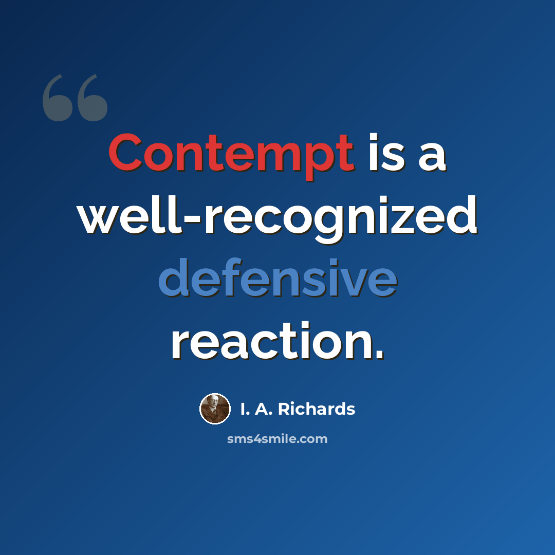 “Contempt is a well-recognized defensive reaction.” quote by I. A. Richards
