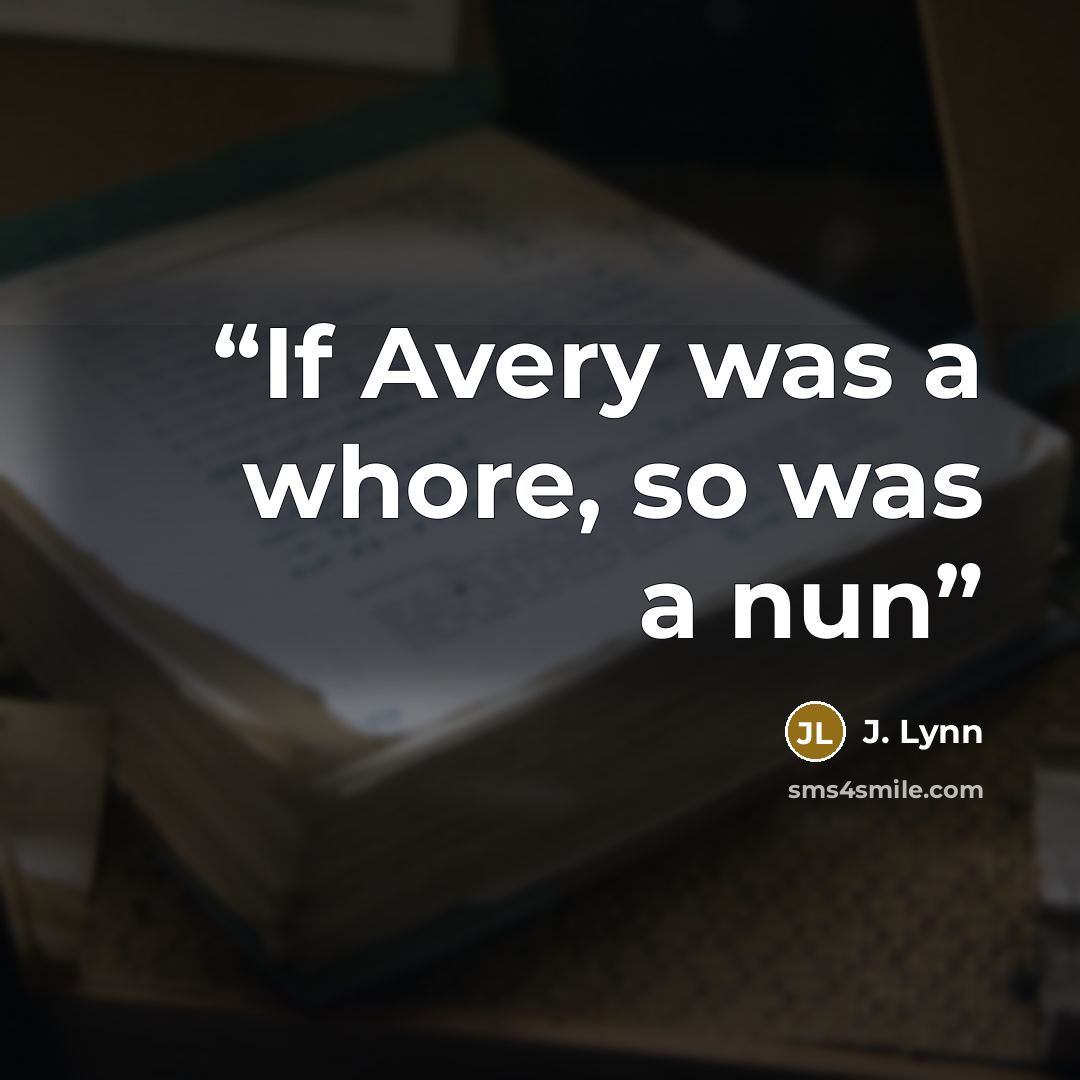 “If Avery was a whore, so was a nun” quote by J. Lynn