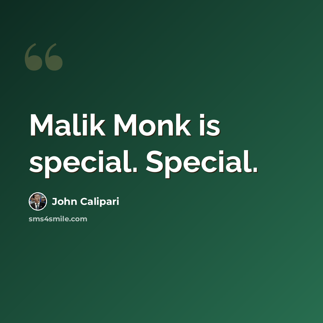 “Malik Monk is special. Special.” quote by John Calipari