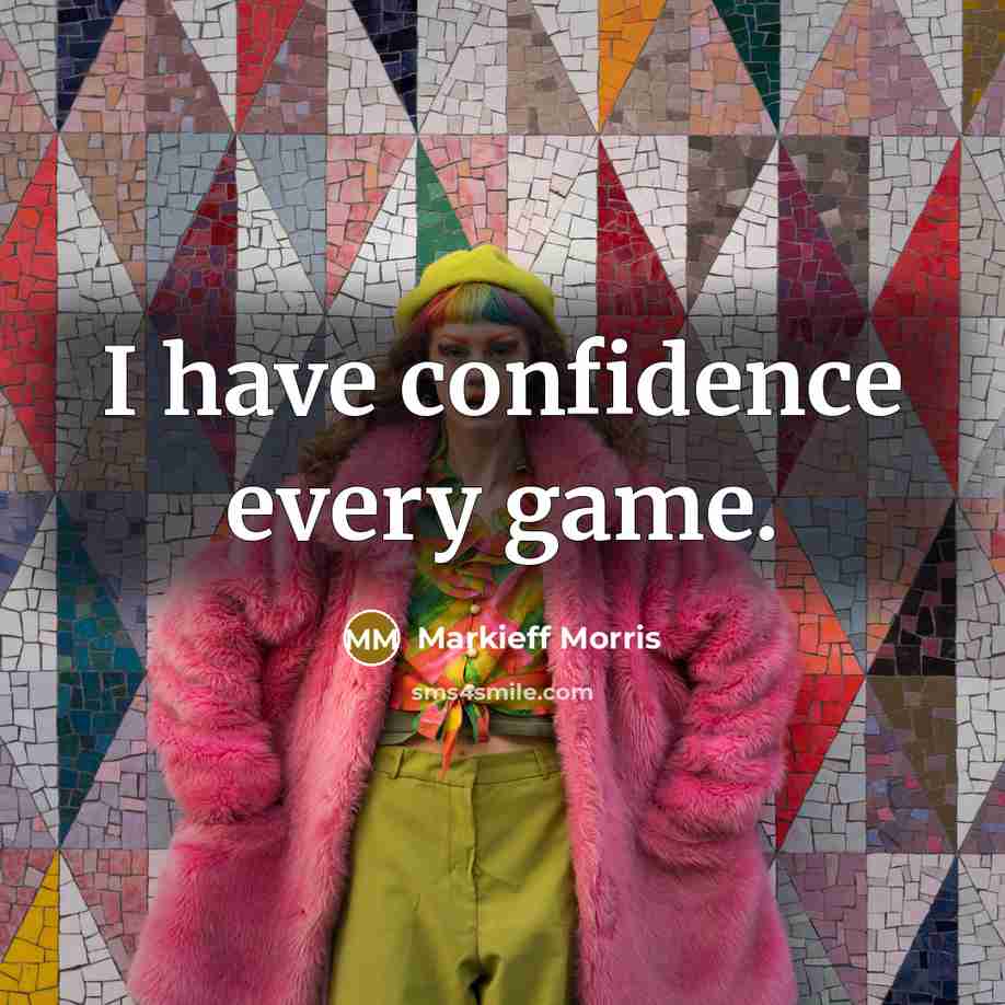 “I have confidence every game.” quote by Markieff Morris