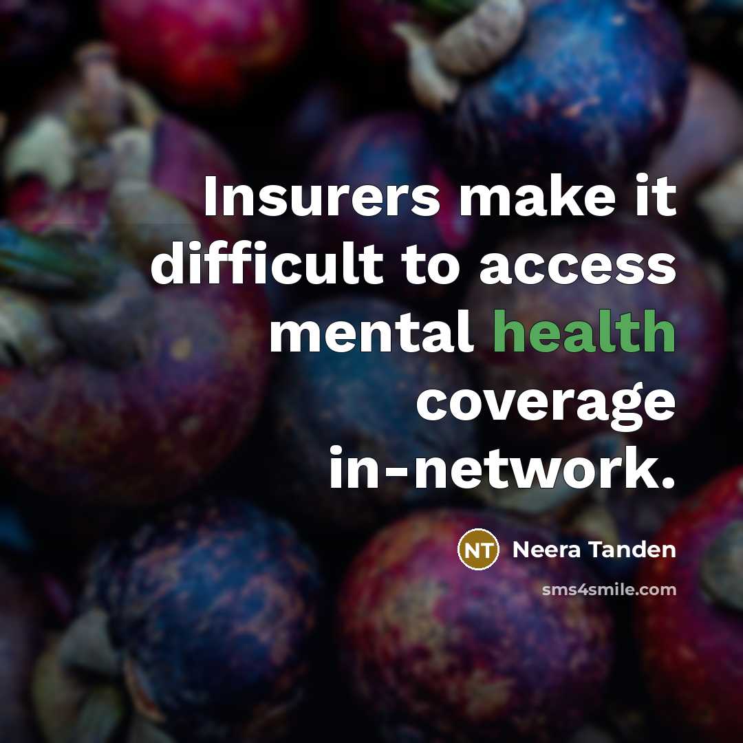 “Insurers make it difficult to access mental health coverage in-network.” quote by Neera Tanden
