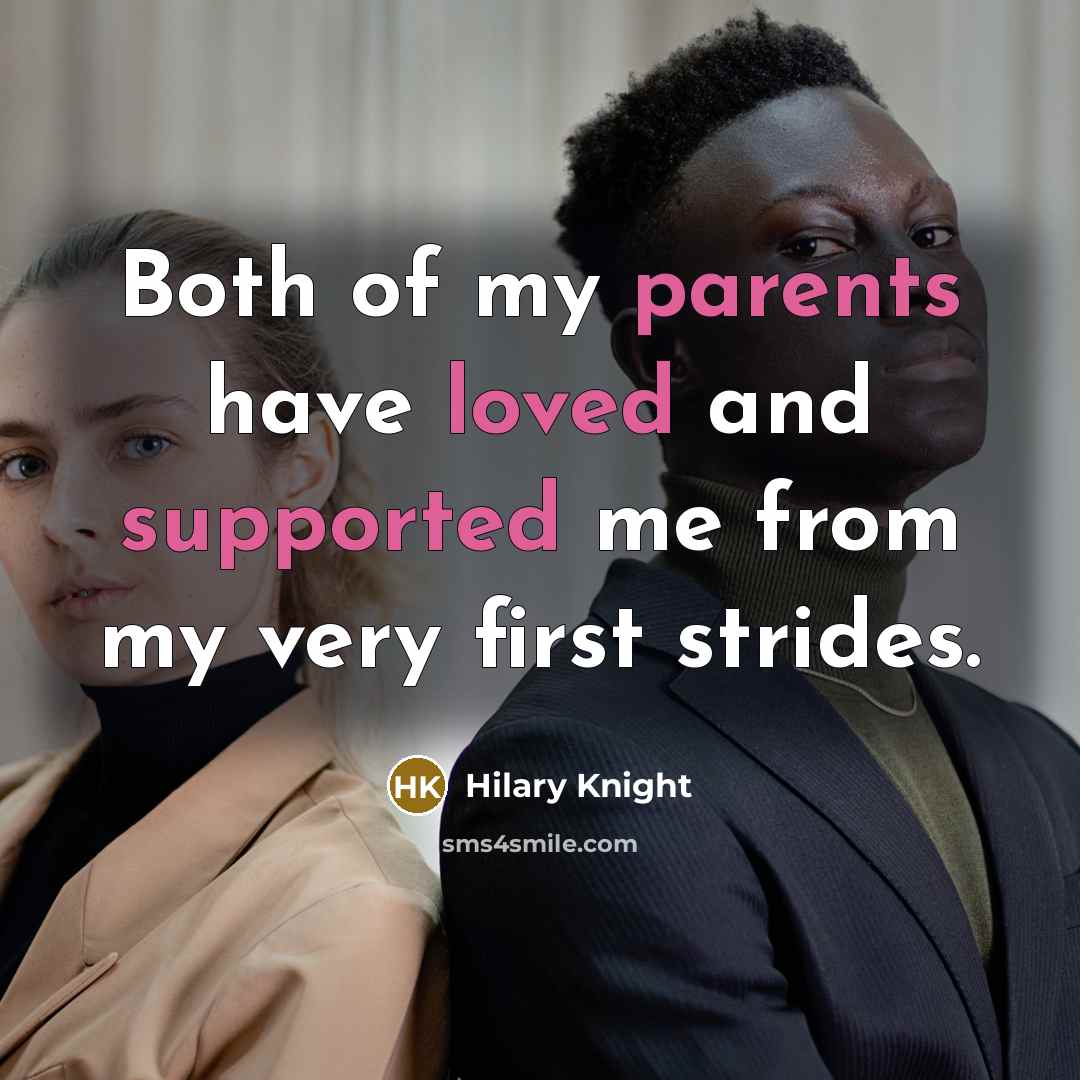 “Both of my parents have loved and supported me from my very first strides.” quote by Hilary Knight