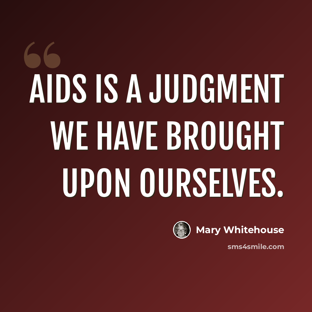 “AIDS is a judgment we have brought upon ourselves.” quote by Mary Whitehouse