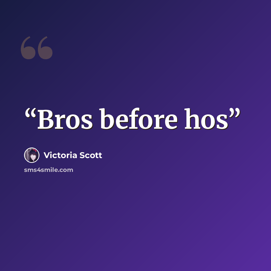 “Bros before hos” quote by Victoria Scott