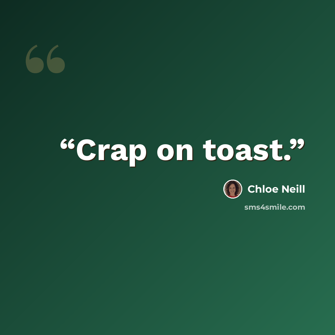 “Crap on toast.” quote by Chloe Neill