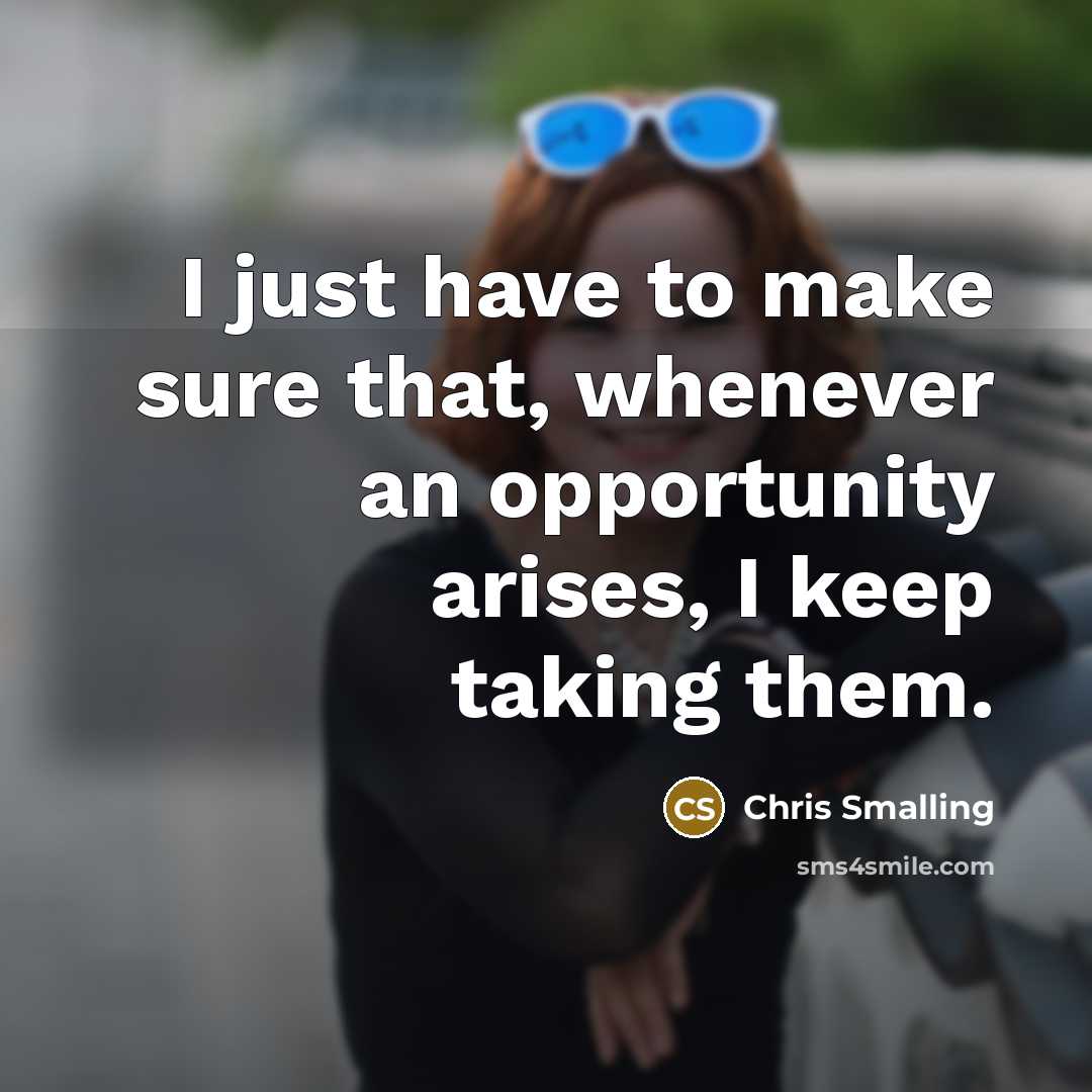 “I just have to make sure that, whenever an opportunity arises, I keep taking them.” quote by Chris Smalling