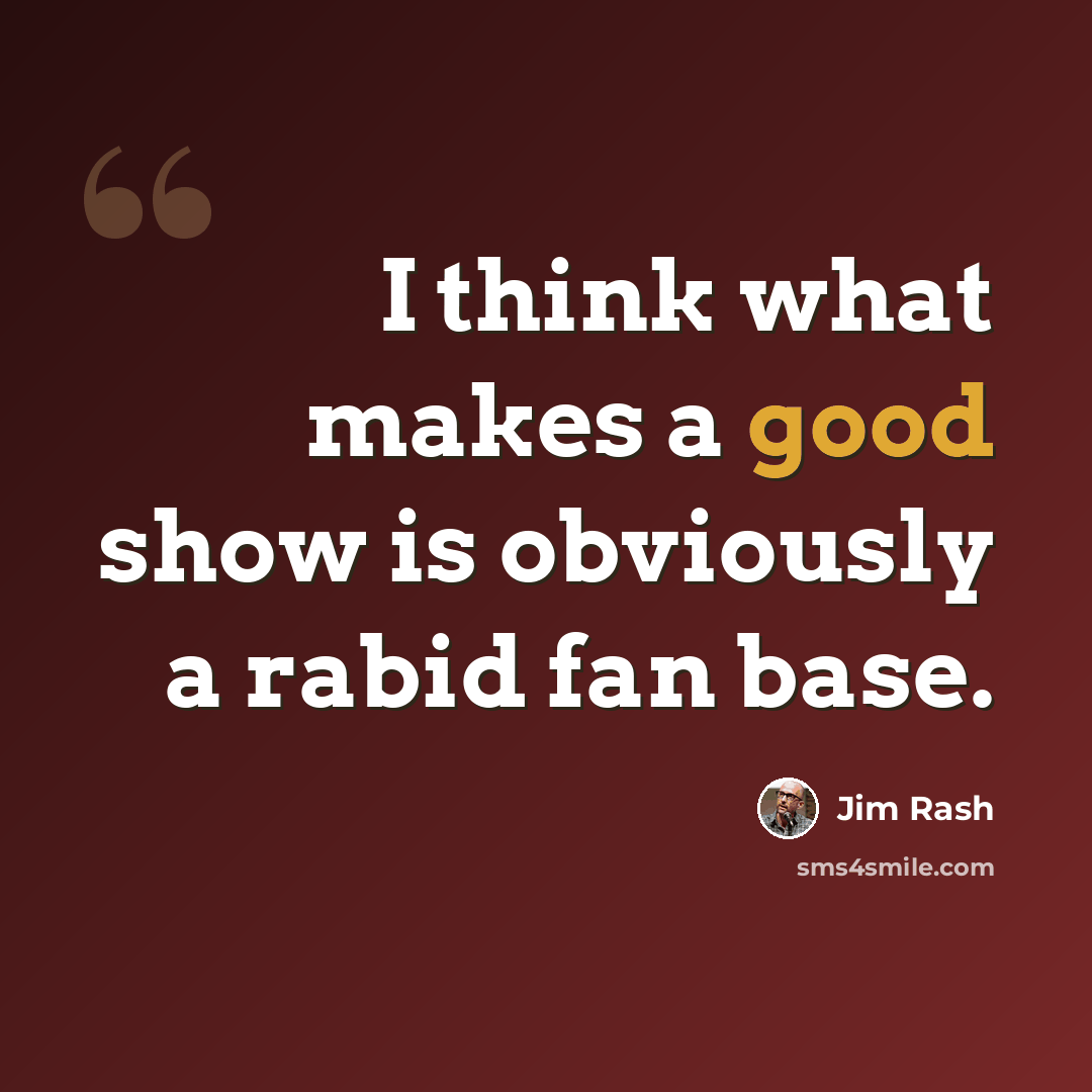 “I think what makes a good show is obviously a rabid fan base.” quote by Jim Rash