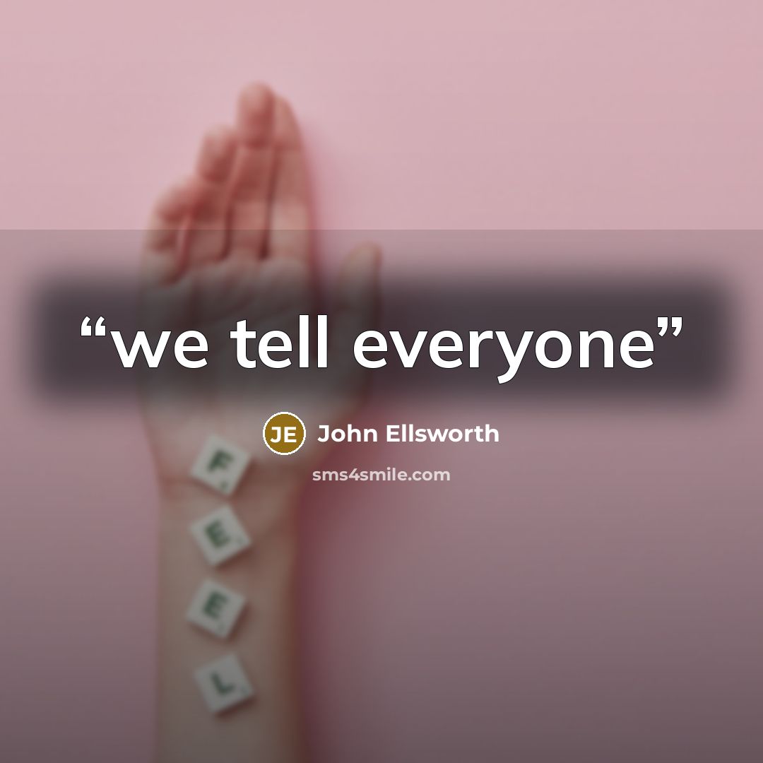 “we tell everyone” quote by John Ellsworth