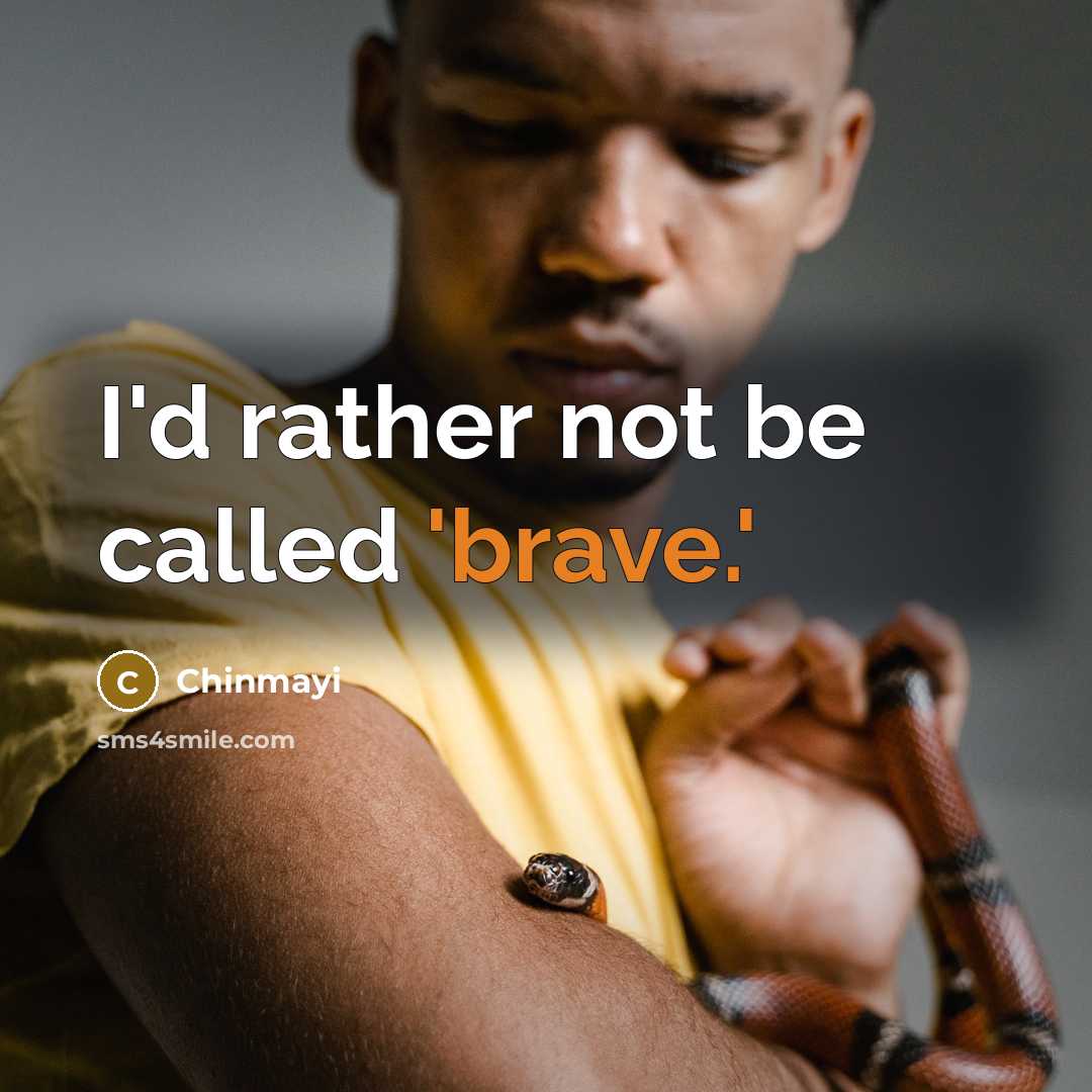 “I'd rather not be called 'brave.'” quote by Chinmayi