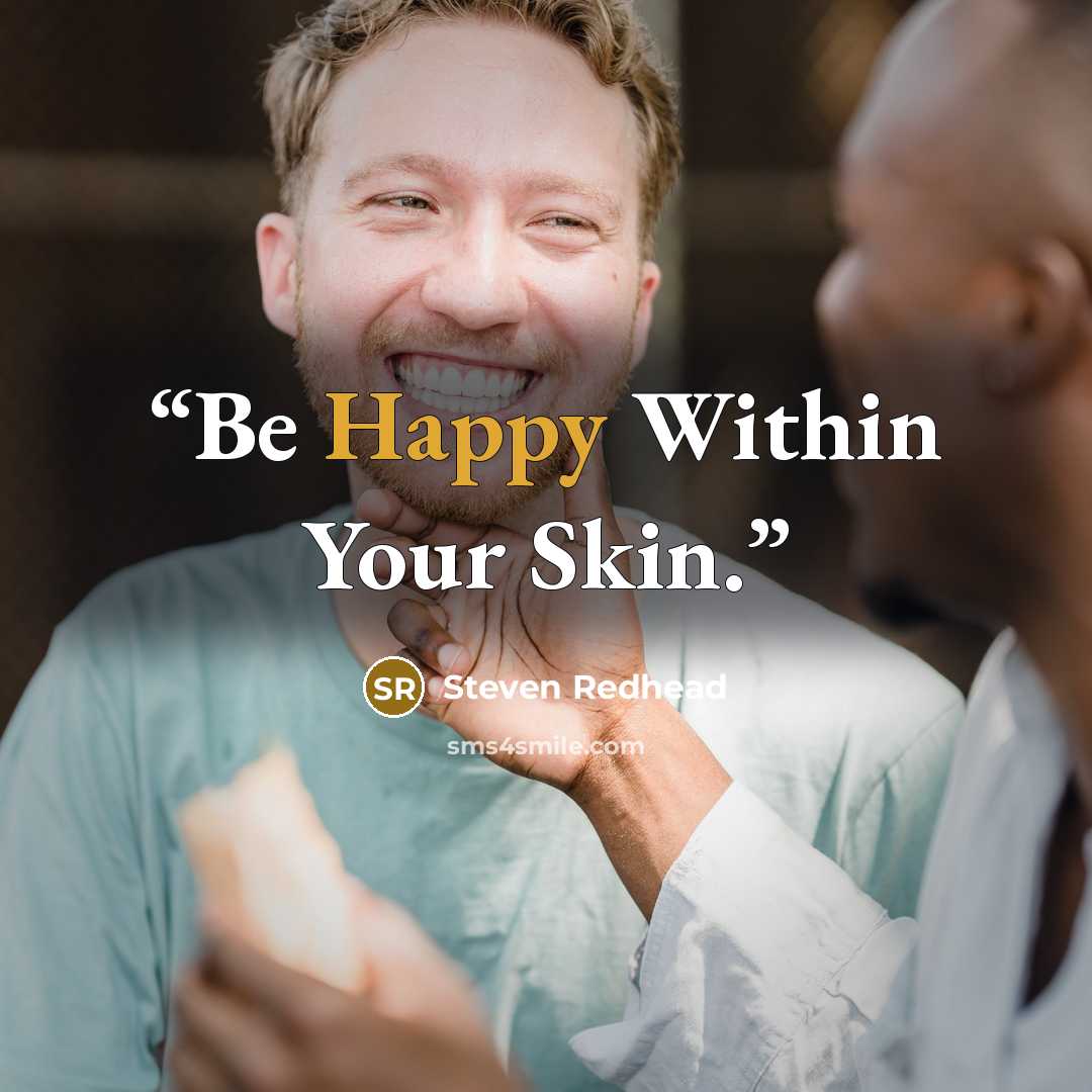 “Be Happy Within Your Skin.” quote by Steven Redhead