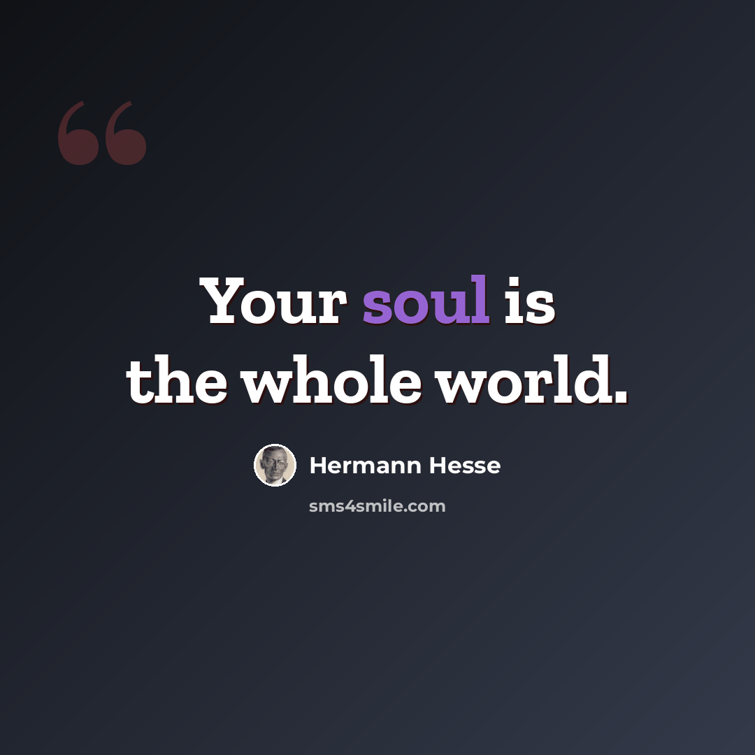 “Your soul is the whole world.” quote by Hermann Hesse