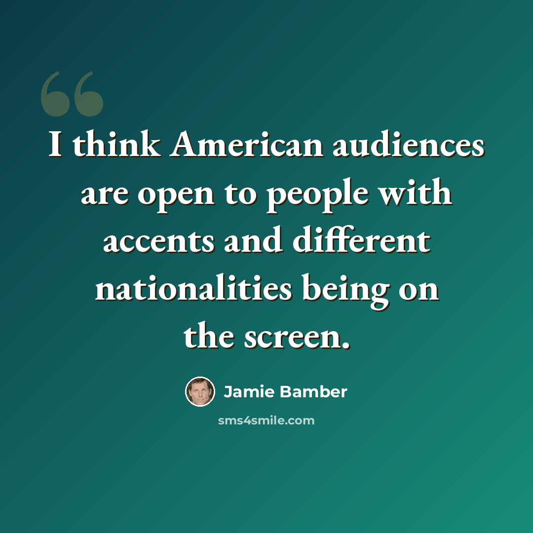“I think American audiences are open to people with accents and different nationalities being on the screen.” quote by Jamie Bamber