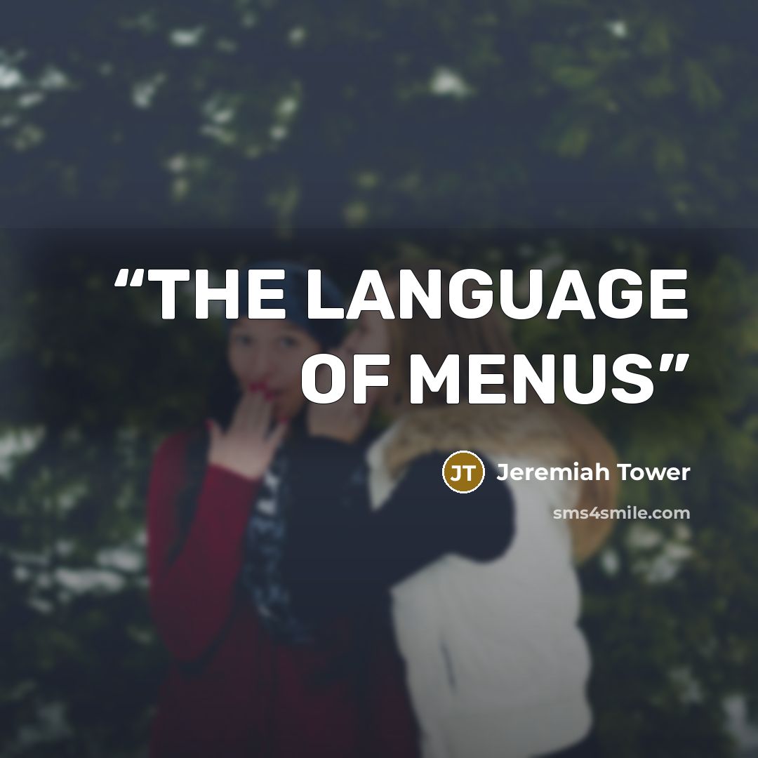 “THE LANGUAGE OF MENUS” quote by Jeremiah Tower