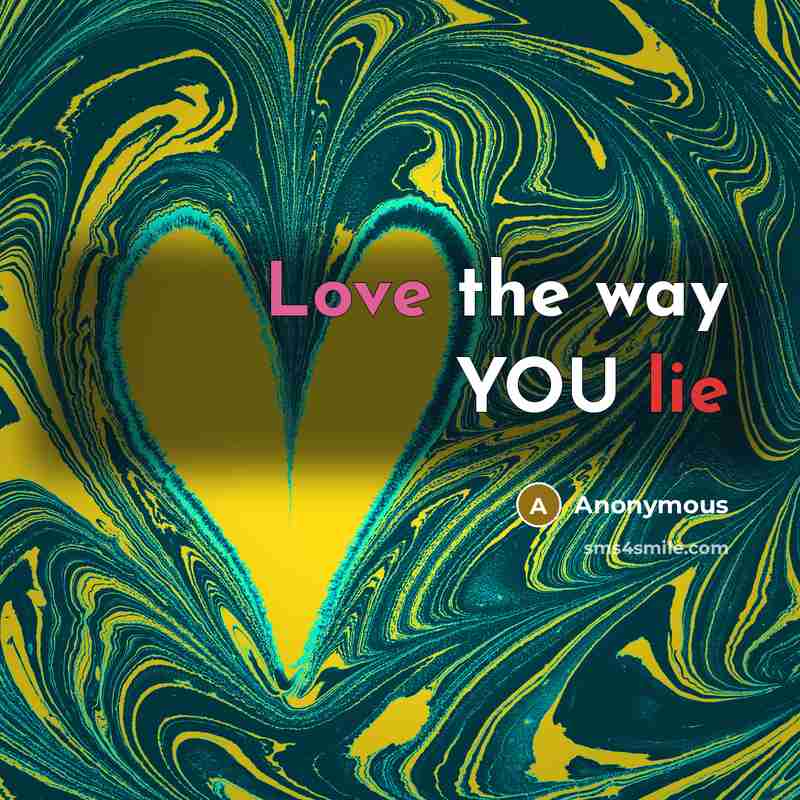 “Love the way YOU lie” quote by Anonymous