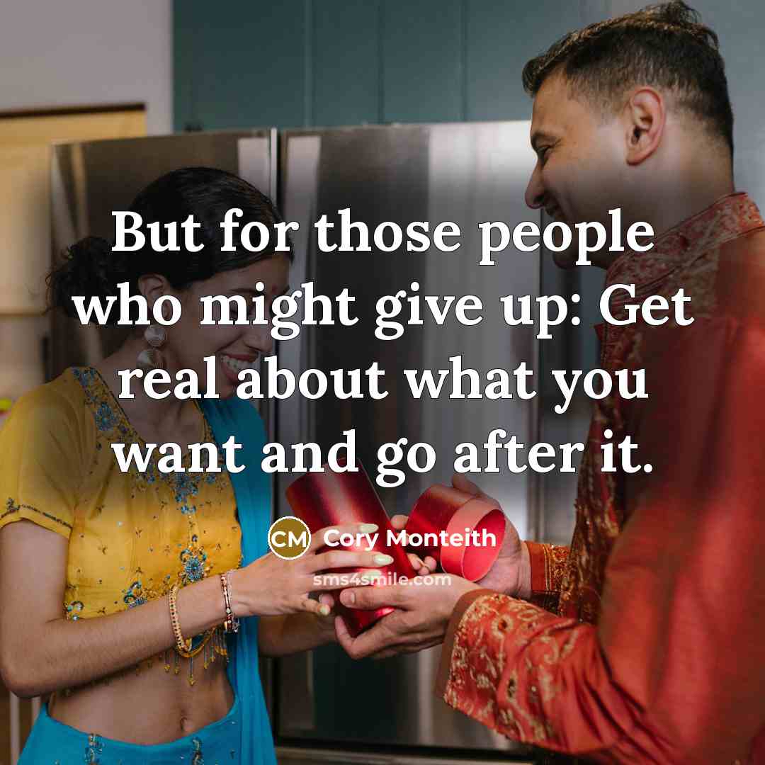 “But for those people who might give up: Get real about what you want and go after it.” quote by Cory Monteith