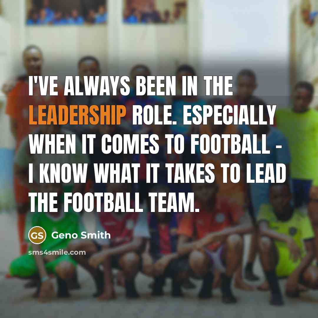 “I've always been in the leadership role. Especially when it comes to football - I know what it takes to lead the football team.” quote by Geno Smith