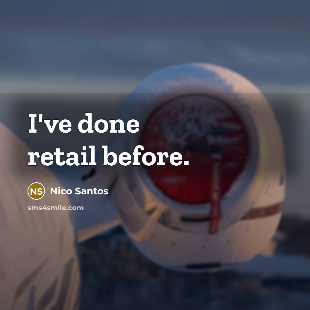 “I've done retail before.” quote by Nico Santos