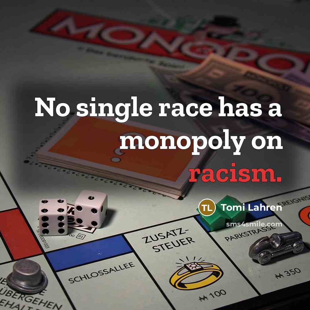 “No single race has a monopoly on racism.” quote by Tomi Lahren