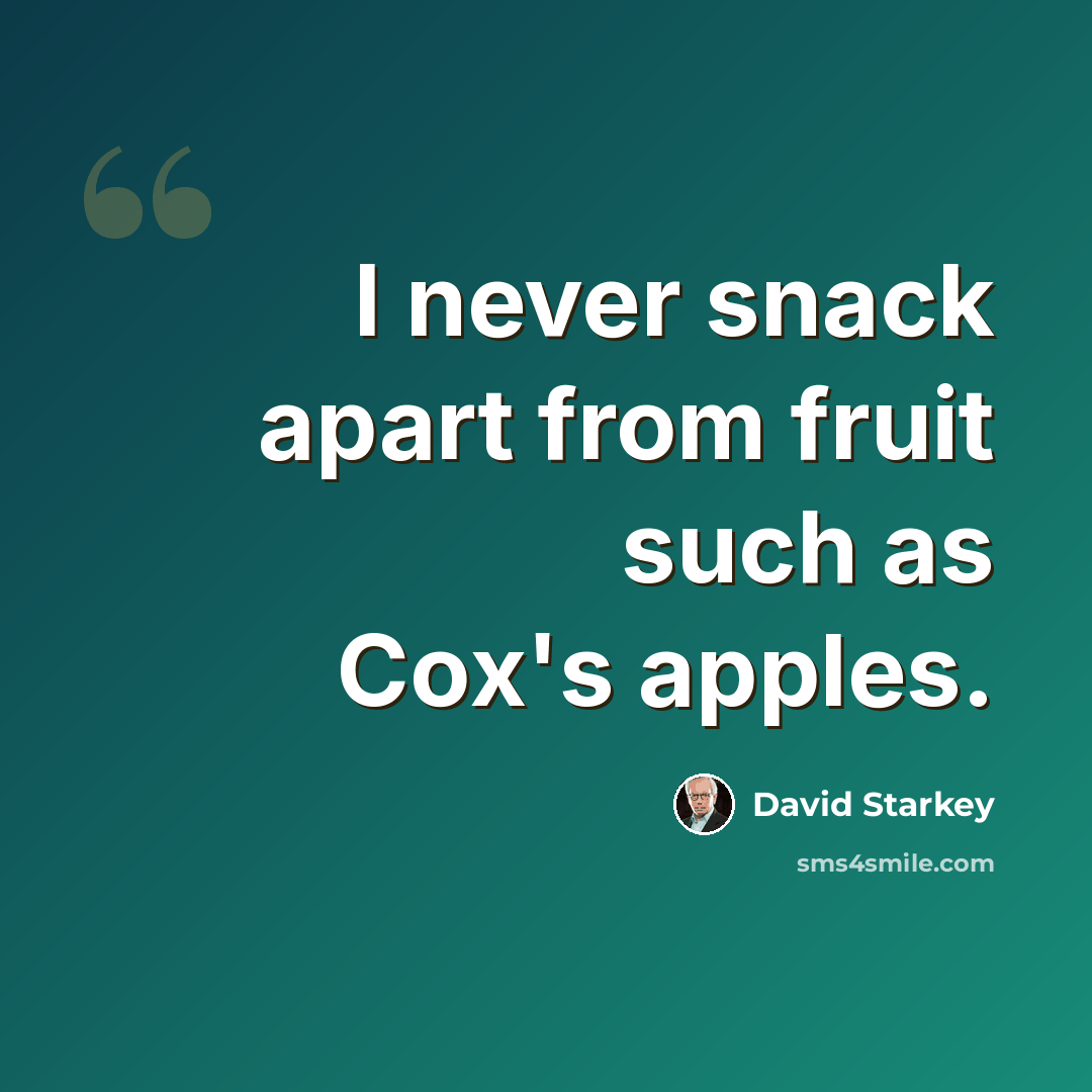 “I never snack apart from fruit such as Cox's apples.” quote by David Starkey
