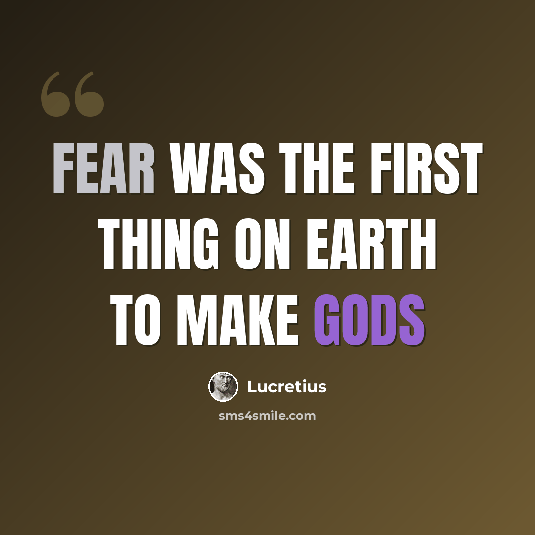 “Fear was the first thing on earth to make gods” quote by Lucretius