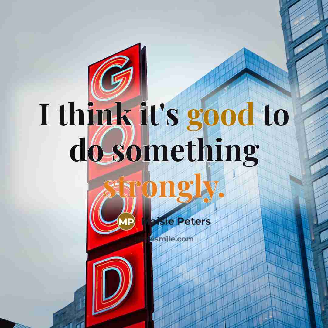 “I think it's good to do something strongly.” quote by Maisie Peters