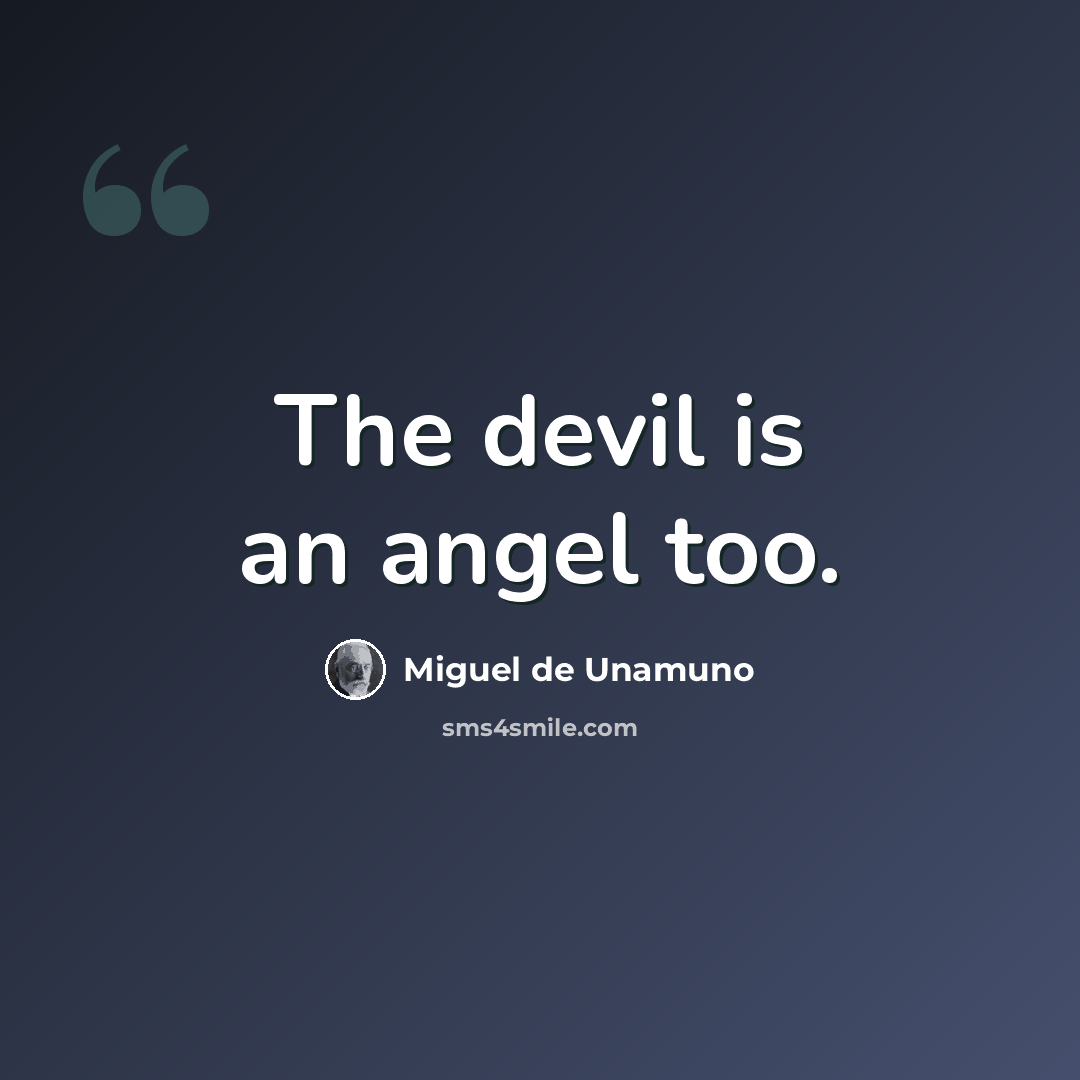 “The devil is an angel too.” quote by Miguel de Unamuno