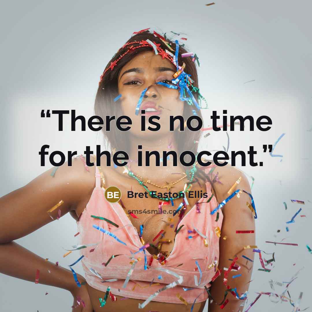 “There is no time for the innocent.” quote by Bret Easton Ellis